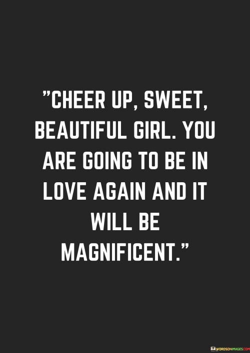 Cheer Up Sweet Beautiful Girl You Are Going Quotes