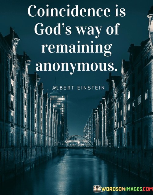 Coincidence-Is-Gods-Way-Of-Remaining-Anonymous-Quotes