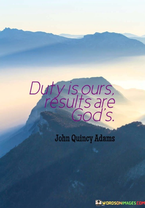 Duty-Is-Ours-Results-Are-Gods-Quotes.jpeg
