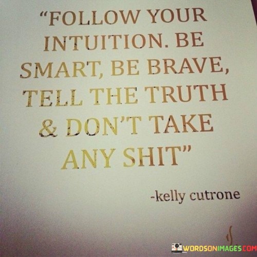 Follow-Your-Intuition-Be-Smart-Be-Brave-Tell-The-Quotes.jpeg