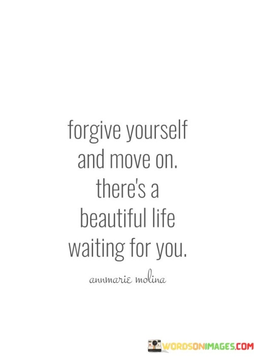 Forgive-Yourself-And-Move-On-Theres-A-Beautiful-Life-Quotes.jpeg