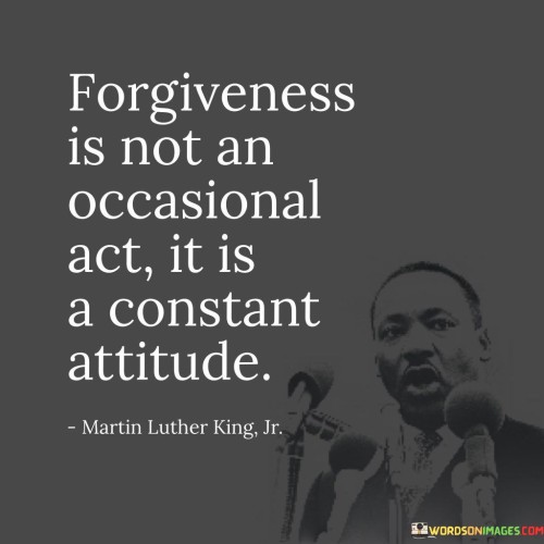 Forgiveness-Is-Not-An-Occasional-Act-It-Is-A-Constant-Attitude-Quotes.jpeg