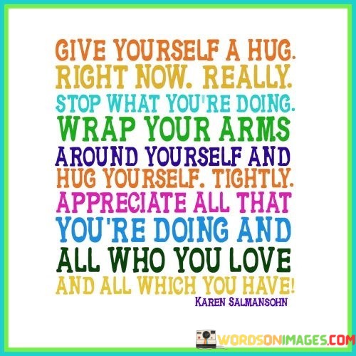 Give-Yourself-A-Hug-Right-Now-Really-Stop-Quotes.jpeg