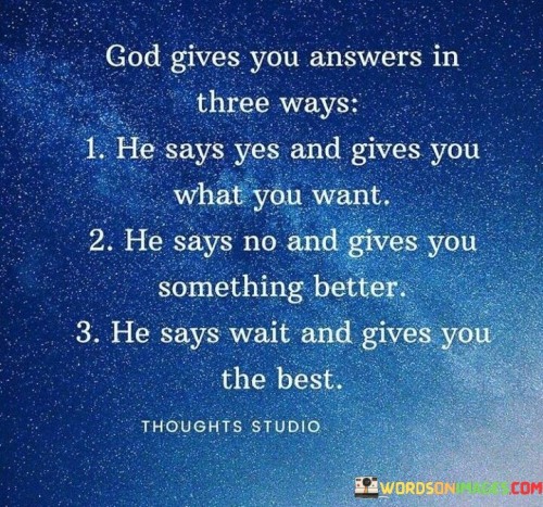 God Gives You Answers In Three Ways He Says Yes And Gives You Quotes