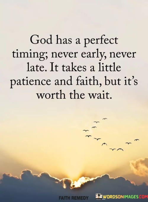 God Has A Perfect Timming Never Early Never Late Quotes