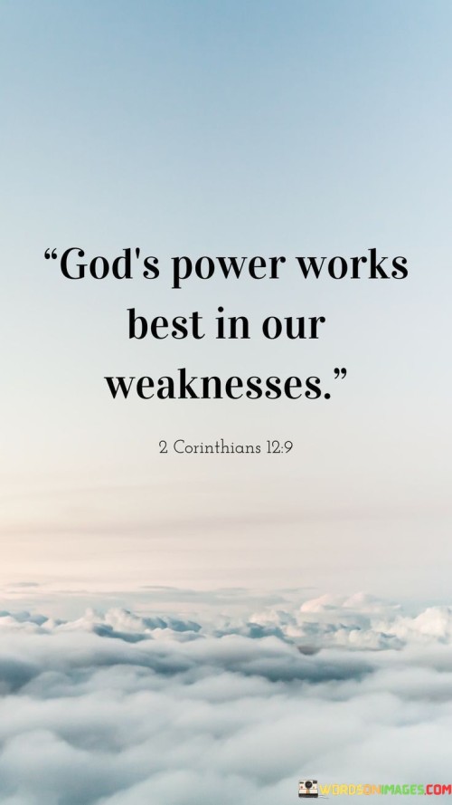 God's Power Works Best In Our Weaknesses Quotes