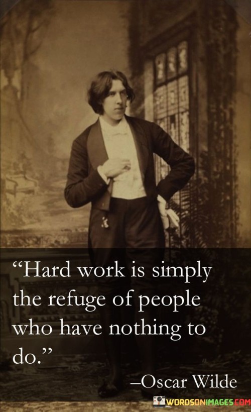 Hard-Work-Is-Simply-The-Refuge-Of-People-Quotes.jpeg