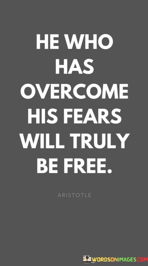 He-Who-Has-Overcome-His-Fears-Will-Truly-Be-Free-Quotes.jpeg