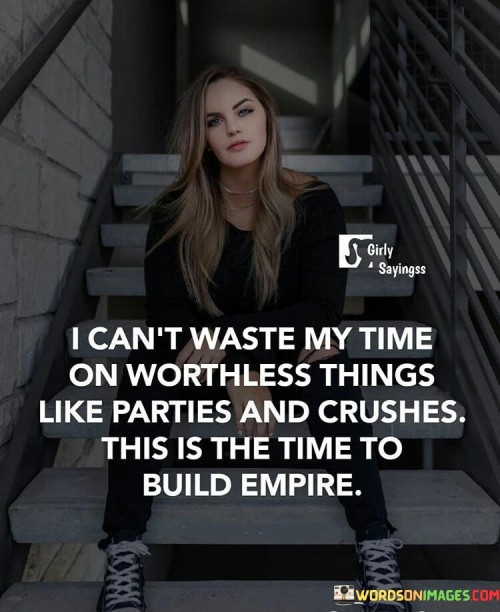 I Can't Waste My Time On Worthless Things Like Parties Quotes