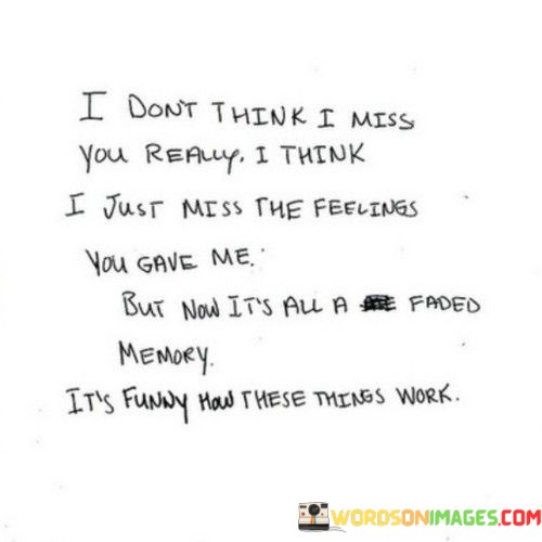 I-Dont-Think-I-Miss-You-Really-I-Think-I-Just-Mess-The-Feelings-Quotes.jpeg