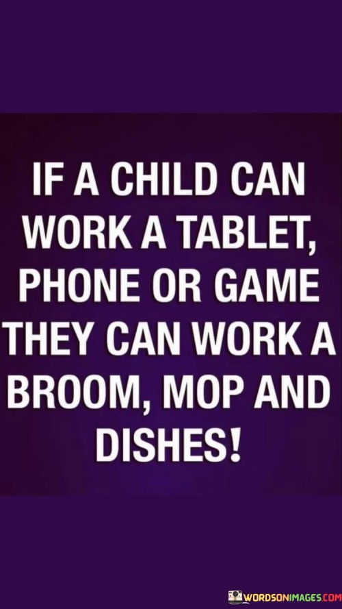 If A Child Can Work A Tablet Phone Or Game Quotes