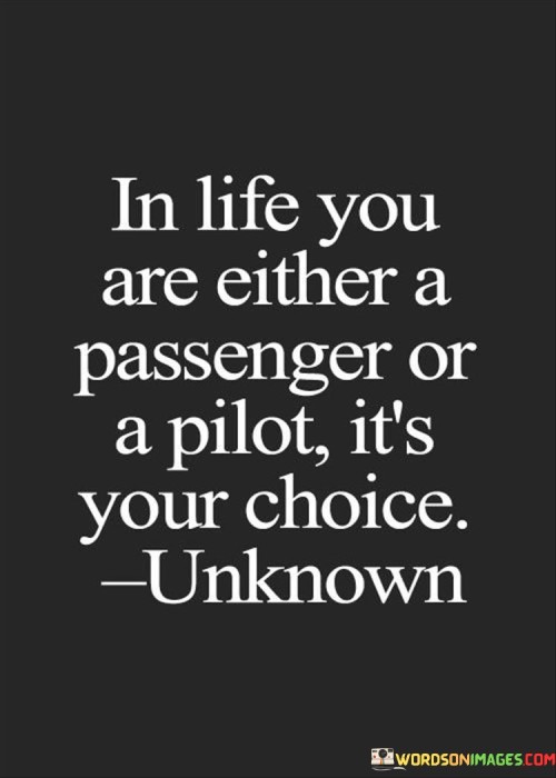 In Life You Are Either A Passenger Or A Pilot Quotes