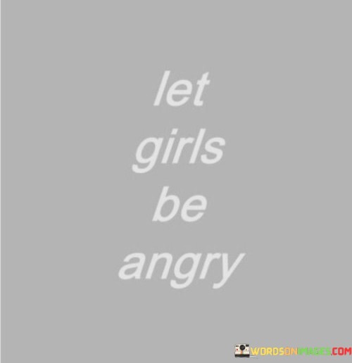 Let-Girls-Be-Angry-Quotes.jpeg
