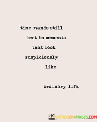 Line-Stands-Still-Best-Is-Moments-That-Look-Quotes.jpeg