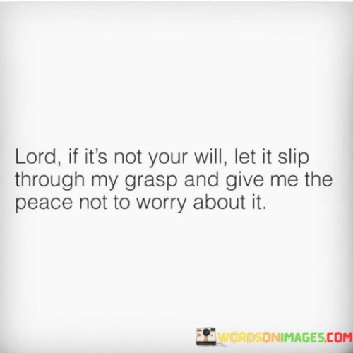 Lord If It's Not Your Will Let It Slip Through My Quotes