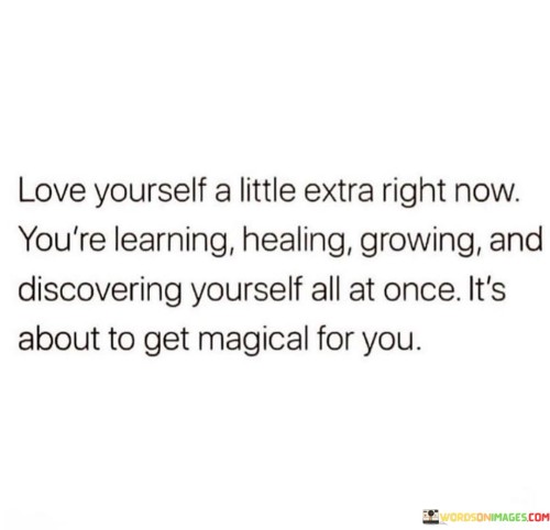 Love Yourself A Little Extra Right Now You're Quotes