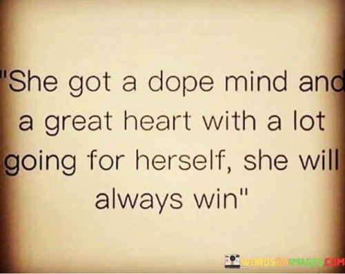 She Got A Dope Mind And A Great Heart Quotes