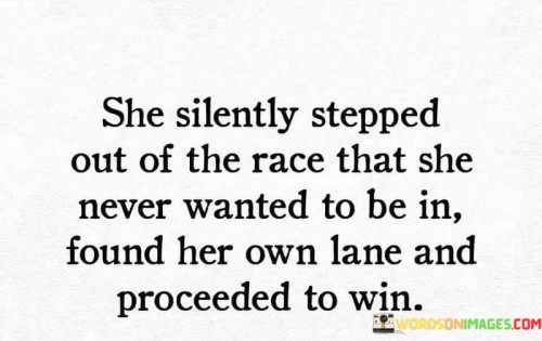 She Silently Stepped Out Of The Race That She Never Wanted Quotes