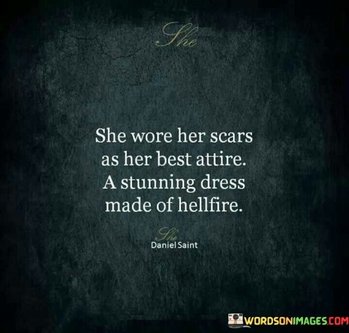 She Wore Her Scars As Her Best Attire Quotes