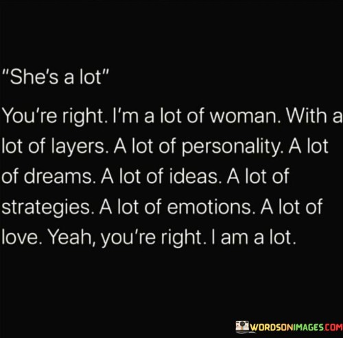 She's A Lot You're Right I'm A Lot Of Woman With Quotes