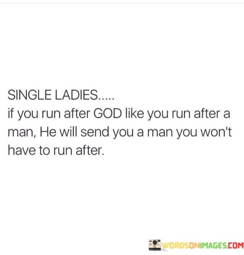 Single Ladies If You Run After God Like You Quotes