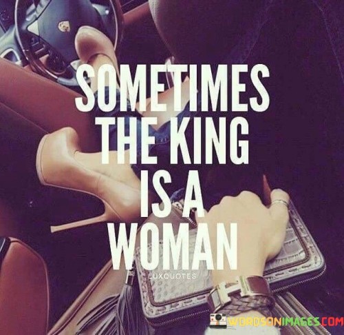 Sometimes The King Is A Woman Quotes