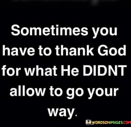 Sometimes You Have To Thank God Quotes