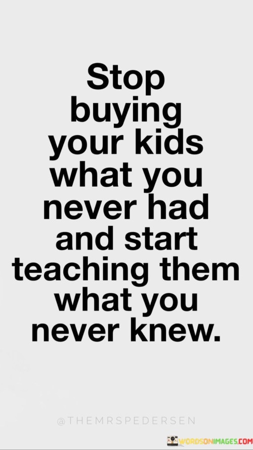 Stp-Buying-Your-Kids-What-You-Never-Quotes.jpeg