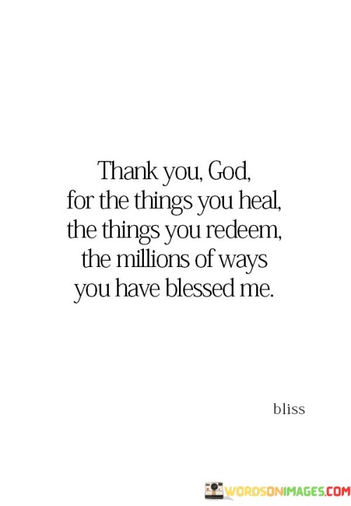 Thank You God For The Things You Heal The Things You Redeem Quotes