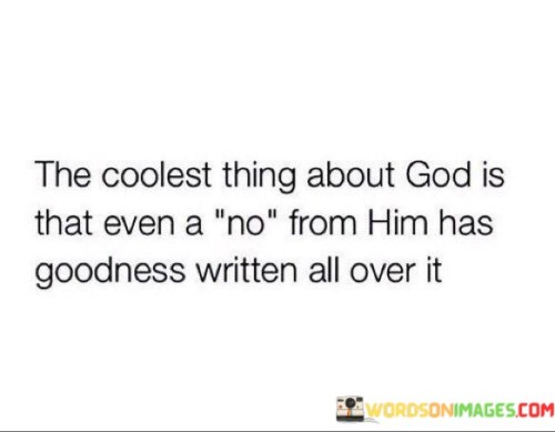 The-Coolest-Thing-About-God-Is-That-Even-A-No-From-Him-Has-Quotes.jpeg