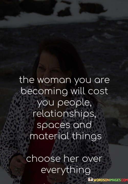 The-Woman-You-Are-Becoming-Will-Cost-You-People-Quotes