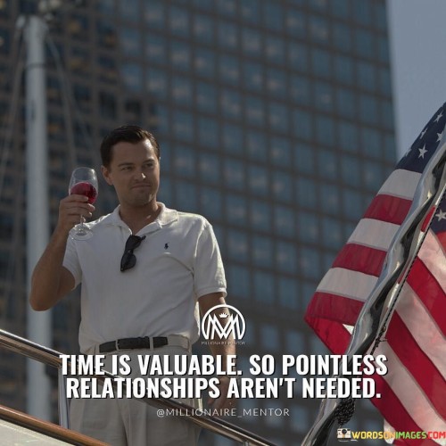 Time-Is-Valuable-So-Pointless-Relationships-Arent-Needed-Quotes.jpeg