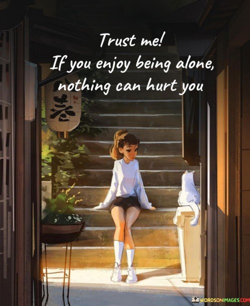 Trust-Me-If-You-Enjoy-Being-Alone-Nothing-Can-Quotes.jpeg