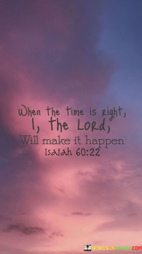 When The Time Is Right I The Lord Will Make It Quotes