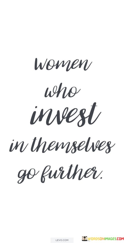 Women Who Invest In Themselves Go Further Quotes