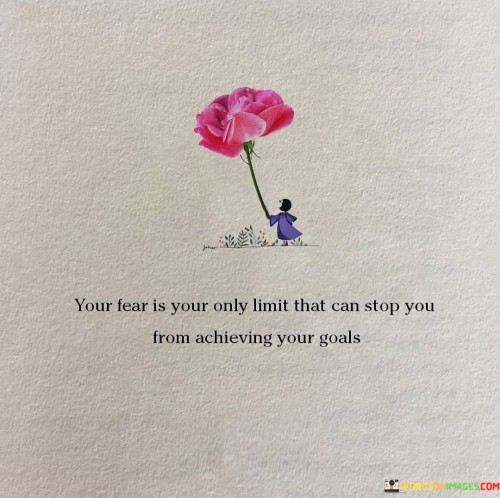 Your-Fear-Is-Your-Only-Limit-Quotes.jpeg