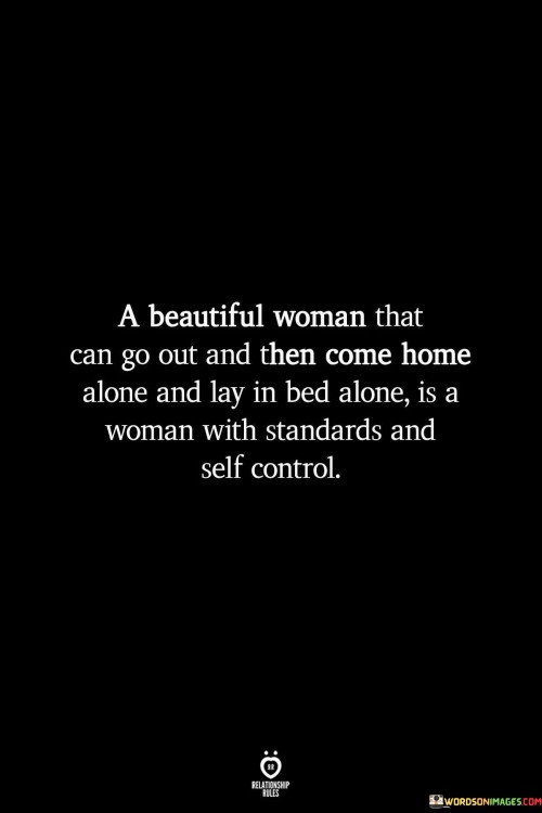 A Beautiful Woman That Can Go Out And Then Come Home Alone Quotes