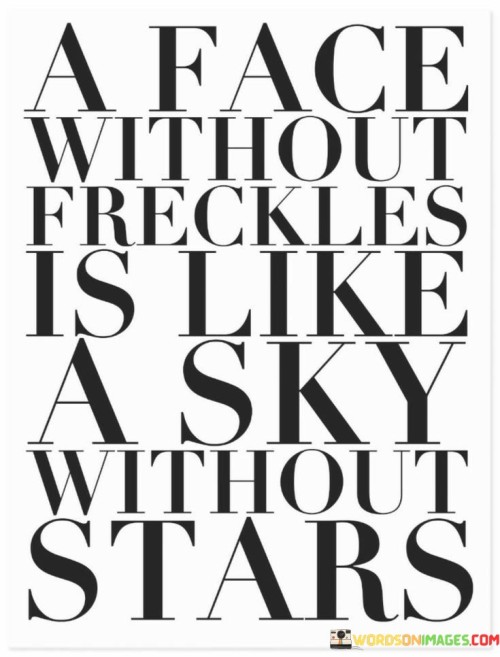 A Face Without Freckles Is Like A Sky Without Stars Quotes