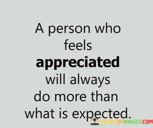 A Person Who Feels Appreciated Will Always Do More Than What Quotes