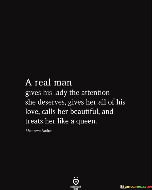 A Real Man Gives His Lady The Attention Quotes