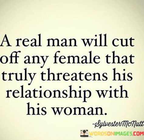 A Real Man Will Cut Off Any Female That Truly Quotes