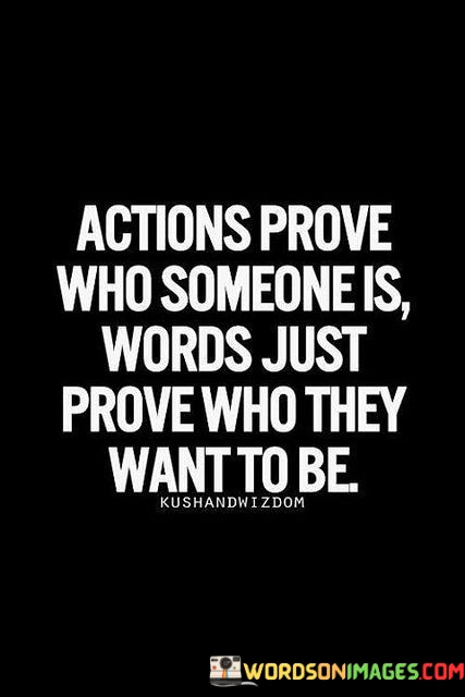 Actions-Prove-Who-Someone-Is-Words-Quotes.jpeg
