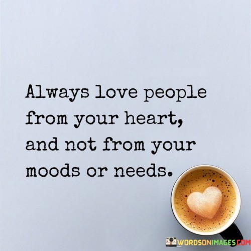 Always-Love-People-From-Your-Heart-Quotes.jpeg