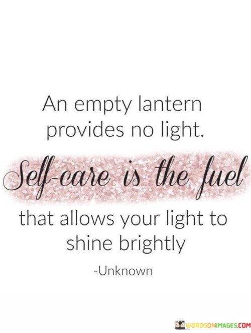An Empty Lantern Provides No Light Self Ears Is The Fuel That Quotes