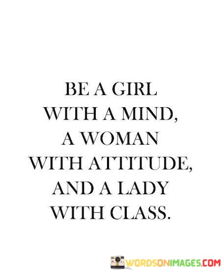 Be-A-Girl-With-A-Mind-A-Woman-With-Attitude-And-A-Lady-With-Class-Quotes.jpeg