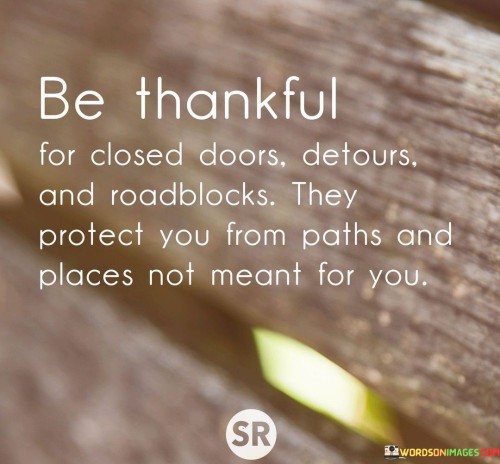 Be Thankful For Close Detours And Readblocks They Protect You From Paths Quotes