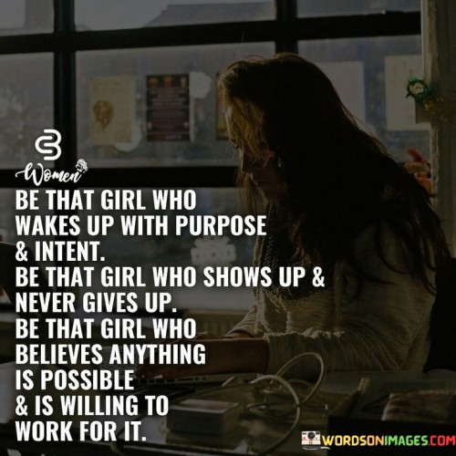 Be-That-Girl-Who-Wakes-Up-With-Purpose--Intent-Quotes.jpeg