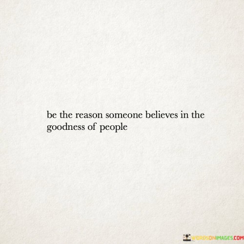 Be The Reason Someone Believes Quotes