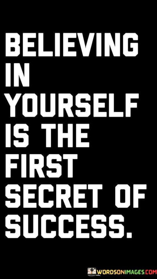 Believing-In-Yourself-Is-The-First-Secret-Of-Success-Quotes.jpeg