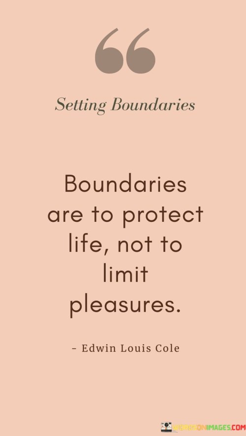 Boundaries-Are-To-Protect-Life-Not-To-Limit-Pleasures-Quotes.jpeg